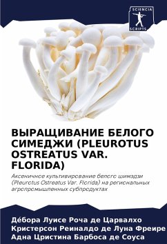 VYRAShhIVANIE BELOGO SIMEDZhI (PLEUROTUS OSTREATUS VAR. FLORIDA) - Luise Rocha de Carwalho, Débora;Reinaldo de Luna Freire, Kristerson;Cristina Barbosa de Sousa, Adna