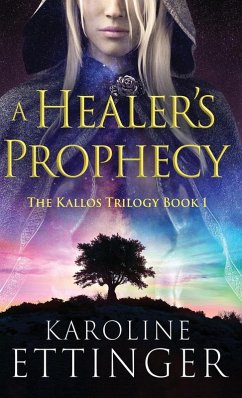 A Healer's Prophecy - Ettinger, Karoline