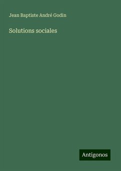 Solutions sociales - Godin, Jean Baptiste André