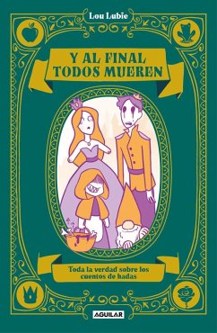 Cover Y al final todos mueren: Toda la verdad sobre los cuentos de hadas