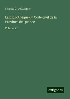 La bibliothèque du Code civil de la Province de Québec - Lorimier, Charles C. De