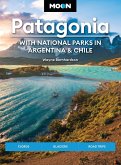 Moon Patagonia: With National Parks in Argentina & Chile Moon Patagonia: With National Parks in Argentina & Chile