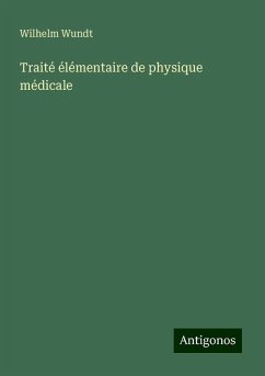 Traité élémentaire de physique médicale - Wundt, Wilhelm