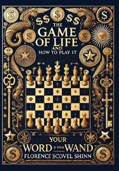 The Game of Life and How to Play It & Your Word Is Your Wand (Collector's Edition) (Laminated Hardback with Jacket) - Florence, Shinn Scovel