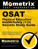OSAT Physical Education/Health/Safety (112) Secrets Study Guide OSAT Physical Education/Health/Safety (112) Secrets Study Guide