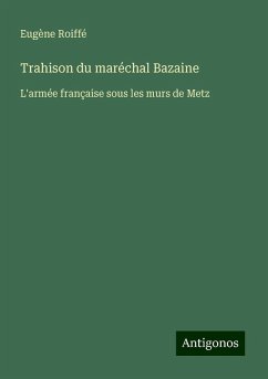 Trahison du maréchal Bazaine - Roiffé, Eugène