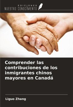 Cover Comprender las contribuciones de los inmigrantes chinos mayores en Canadá