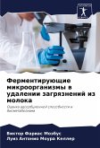 Fermentiruüschie mikroorganizmy w udalenii zagrqznenij iz moloka Fermentiruüschie mikroorganizmy w udalenii zagrqznenij iz moloka