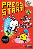 The Super Jump Between Worlds!: A Branches Book (Press Start! #17) The Super Jump Between Worlds!: A Branches Book (Press Start! #17)