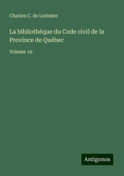 La bibliothèque du Code civil de la Province de Québec - Lorimier, Charles C. De