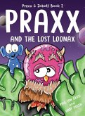 Praxx and the Lost Loonax Praxx and the Lost Loonax
