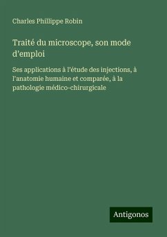 Traité du microscope, son mode d¿emploi - Robin, Charles Phillippe