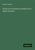 Études sur les idiomes pyrénéens de la région française