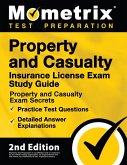 Property and Casualty Insurance License Exam Study Guide - Property and Casualty Exam Secrets, Practice Test Questions, Detailed Answer Explanations Property and Casualty Insurance License Exam Study Guide - Property and Casualty Exam Secrets, Practice Test Questions, Detailed Answer Explanations