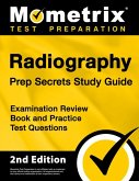 Radiography Prep Secrets Study Guide - Examination Review Book and Practice Test Questions Radiography Prep Secrets Study Guide - Examination Review Book and Practice Test Questions