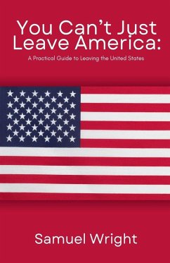 You Can't Just Leave America - Wright, Samuel You Can't Just Leave America - Wright, Samuel