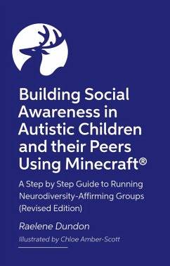 Building Social Awareness in Autistic Children and Their Peers Using Minecraft(r) - Dundon, Raelene