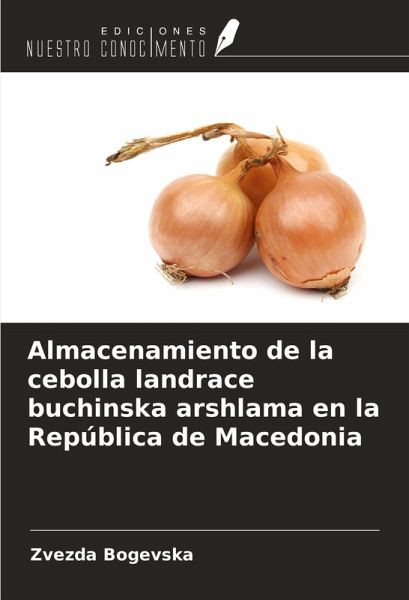 Almacenamiento de la cebolla landrace buchinska arshlama en la República de Macedonia Almacenamiento de la cebolla landrace buchinska arshlama en la República de Macedonia