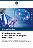 Kombination von Künstlicher Intelligenz und TRIZ Kombination von Künstlicher Intelligenz und TRIZ
