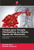 Tempo para Terapia Fibrinolítica no Infarto Agudo do Miocárdio Tempo para Terapia Fibrinolítica no Infarto Agudo do Miocárdio