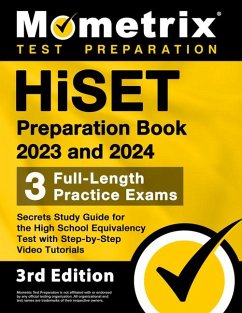 Hiset Preparation Book 2023 and 2024 - 3 Full-Length Practice Exams, Secrets Study Guide for the High School Equivalency Test with Step-By-Step Video Tutorials
