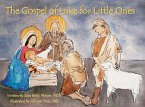 The Gospel of Luke for Little Ones The Gospel of Luke for Little Ones