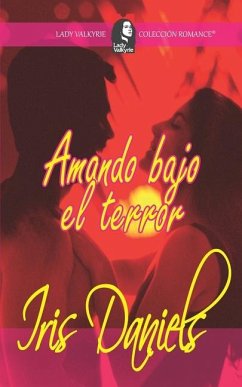 Amando bajo el terror (Colección Romance) - Daniels, Iris