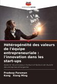 Hétérogénéité des valeurs de l'équipe entrepreneuriale : l'innovation dans les start-ups Hétérogénéité des valeurs de l'équipe entrepreneuriale : l'innovation dans les start-ups