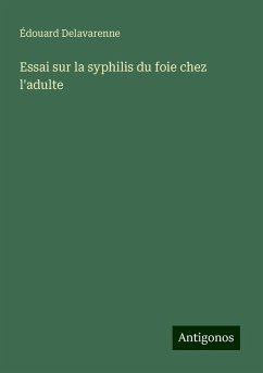 Essai sur la syphilis du foie chez l'adulte - Delavarenne, Édouard