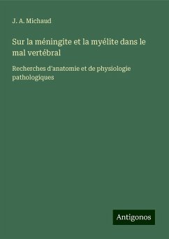 Sur la méningite et la myélite dans le mal vertébral - Michaud, J. A.