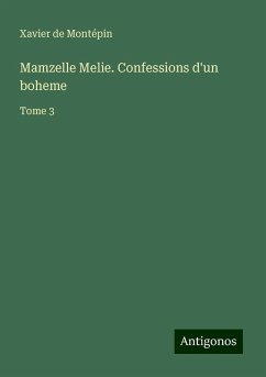 Mamzelle Melie. Confessions d'un boheme - Montépin, Xavier de