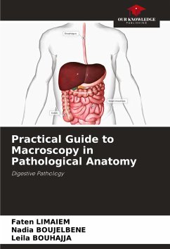 Practical Guide to Macroscopy in Pathological Anatomy - Limaiem, Faten;BOUJELBENE, Nadia;BOUHAJJA, Leila