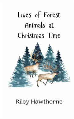 Lives of Forest Animals at Christmas Time - Hawthorne, Riley