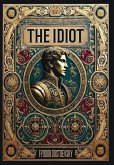 The Idiot (Collector's Edition) (Laminated Hardback with Jacket) The Idiot (Collector's Edition) (Laminated Hardback with Jacket)