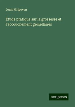 Étude pratique sur la grossesse et l'accouchement gémellaires - Hirigoyen, Louis