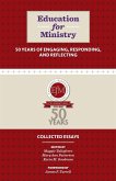 Education for Ministry 50 Years of Engaging, Responding, and Reflecting Education for Ministry 50 Years of Engaging, Responding, and Reflecting