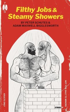 Filthy Jobs and Steamy Showers - Schutes, Peter; Bigglesworth, Adam Maxwell