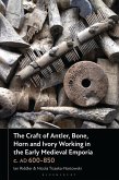 The Craft of Antler, Bone, Horn and Ivory Working in the Early Medieval Emporia C. AD 600-850 The Craft of Antler, Bone, Horn and Ivory Working in the Early Medieval Emporia C. AD 600-850