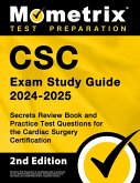 CSC Exam Study Guide 2024-2025 - Secrets Review Book and Practice Test Questions for the Cardiac Surgery Certification CSC Exam Study Guide 2024-2025 - Secrets Review Book and Practice Test Questions for the Cardiac Surgery Certification
