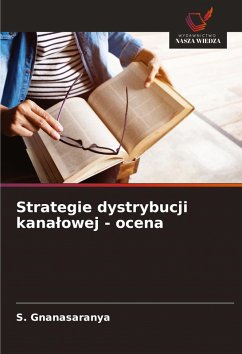 Strategie dystrybucji kana¿owej - ocena - Gnanasaranya, S. Strategie dystrybucji kana¿owej - ocena - Gnanasaranya, S.