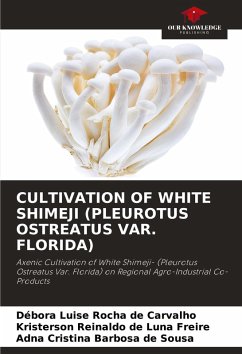 CULTIVATION OF WHITE SHIMEJI (PLEUROTUS OSTREATUS VAR. FLORIDA) - Luise Rocha de Carvalho, Débora;Reinaldo de Luna Freire, Kristerson;Cristina Barbosa de Sousa, Adna