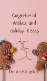 Gingerbread Wishes and Holiday Kisses