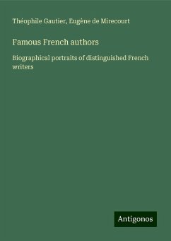 Famous French authors - Gautier, Théophile; Mirecourt, Eugène De