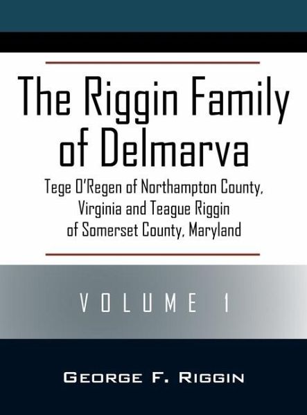 The Riggin Family of Delmarva Volume 1 The Riggin Family of Delmarva Volume 1