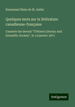 Quelques mots sur la littérature canadienne-française - St. Aubin, Emmanuel Blain de