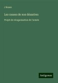 Les causes de nos désastres Les causes de nos désastres
