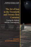 The Art of Iran in the Twentieth and Twenty-First Centuries The Art of Iran in the Twentieth and Twenty-First Centuries