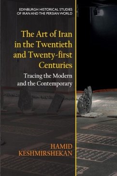 The Art of Iran in the Twentieth and Twenty-First Centuries - Keshmirshekan, Hamid