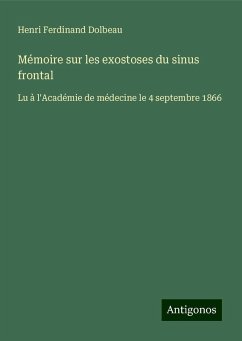 Mémoire sur les exostoses du sinus frontal - Dolbeau, Henri Ferdinand