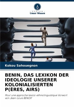 Cover BENIN, DAS LEXIKON DER IDEOLOGIE UNSERER KOLONIALISIERTEN P(ÈRES, AIRS)